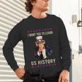 I Want You To Learn US History American Teacher School For Men Women Unisex Long Sleeve T-Shirt, gift for family, gift for coworker I Want You To Learn US History American Teacher School For Men Women Unisex Long Sleeve T-Shirt, gift for family, gift for coworker