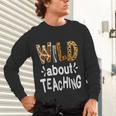 Wild About Teaching Teacher Student First Day Of School Unisex Long Sleeve T-Shirt, gift for family, gift for coworker