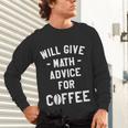 Will Give Math Advice For Coffee Mathematics Teacher Unisex Long Sleeve T-Shirt, gift for family, gift for coworker Will Give Math Advice For Coffee Mathematics Teacher Unisex Long Sleeve T-Shirt, gift for family, gift for coworker