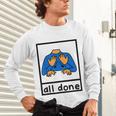 All Done Sign Language Speech Pathology Aac Sped Teacher Unisex Long Sleeve T-Shirt, gift for family, gift for coworker