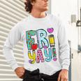 Happy Fri-Yay Friday Lovers Fun Teacher Life FriYay Weekend Unisex Long Sleeve T-Shirt, gift for family, gift for coworker