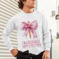 I'm Literally Just a Teacher Pencil Coquette Bow School Unisex Long Sleeve T-Shirt, gift for family, gift for coworker
