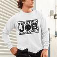 Take This Job And Shove It Teacher And Technician Work For Men Women Unisex Long Sleeve T-Shirt, gift for family, gift for coworker