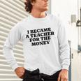 Lie Teacher Saying Humor School Class Women's Unisex Long Sleeve T-Shirt, gift for family, gift for coworker Lie Teacher Saying Humor School Class Women's Unisex Long Sleeve T-Shirt, gift for family, gift for coworker