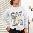 Silly Goose Teacher Club Silly Goose For Teacher Unisex Long Sleeve T-Shirt, gift for family, gift for coworker