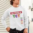 Teacher Growth Mindset Power Of Yet Unisex Long Sleeve T-Shirt, gift for family, gift for coworker Teacher Growth Mindset Power Of Yet Unisex Long Sleeve T-Shirt, gift for family, gift for coworker
