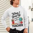 When I Grow Up I Want To Be Teacher Kids Unisex Long Sleeve T-Shirt, gift for family, gift for coworker When I Grow Up I Want To Be Teacher Kids Unisex Long Sleeve T-Shirt, gift for family, gift for coworker