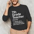 7th Grade Teacher Definition Back To School First Day Unisex Long Sleeve T-Shirt, funny gift