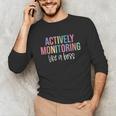 Actively Monitoring Like A Boss Shirt State Testing Teacher Unisex Long Sleeve T-Shirt, funny gift