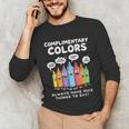 Art Teacher COMPLIMENTARY Colors Always Have Things To Say Unisex Long Sleeve T-Shirt, funny gift