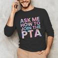 Ask Me How To Join PTA Crew Parent Teacher Matching School Unisex Long Sleeve T-Shirt, funny gift Ask Me How To Join PTA Crew Parent Teacher Matching School Unisex Long Sleeve T-Shirt, funny gift