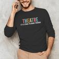 Theatre Drama Teacher Stage Play Broadway Theatre Unisex Long Sleeve T-Shirt, funny gift