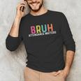 Attendance Matters Bruh Teacher School Attendance Clerk Unisex Long Sleeve T-Shirt, funny gift