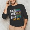 Bruh We Back Bruh No Cap We'Re Back Teacher Student Unisex Long Sleeve T-Shirt, funny gift Bruh We Back Bruh No Cap We'Re Back Teacher Student Unisex Long Sleeve T-Shirt, funny gift