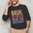 Bruh Did You Even Read The Directions Bruh Teacher For Men Women Unisex Long Sleeve T-Shirt, funny gift