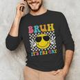 Bruh It's Fri-Yay Friday Weekend Smile Face Teacher Student Unisex Long Sleeve T-Shirt, funny gift