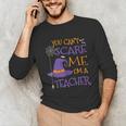 You Can't Scare Me I'm A Teacher For Men Women Unisex Long Sleeve T-Shirt, funny gift You Can't Scare Me I'm A Teacher For Men Women Unisex Long Sleeve T-Shirt, funny gift