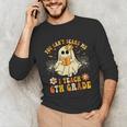 You Can't Scare Me I Teach 6th Grade Halloween Teacher Ghost Unisex Long Sleeve T-Shirt, funny gift You Can't Scare Me I Teach 6th Grade Halloween Teacher Ghost Unisex Long Sleeve T-Shirt, funny gift