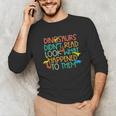 Dinosaurs Didnt Read Book Lover Boys Kids Teacher Unisex Long Sleeve T-Shirt, funny gift Dinosaurs Didnt Read Book Lover Boys Kids Teacher Unisex Long Sleeve T-Shirt, funny gift