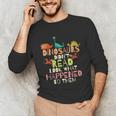 Dinosaurs Didnt Read Look What Happened To Them Teacher Unisex Long Sleeve T-Shirt, funny gift Dinosaurs Didnt Read Look What Happened To Them Teacher Unisex Long Sleeve T-Shirt, funny gift