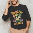 Dinosaurs Didn't Read Now They Are Extinct Reading Teacher Unisex Long Sleeve T-Shirt, funny gift Dinosaurs Didn't Read Now They Are Extinct Reading Teacher Unisex Long Sleeve T-Shirt, funny gift