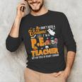 I Don't Need a Costume I'm A PE Teacher Halloween Costume Unisex Long Sleeve T-Shirt, funny gift I Don't Need a Costume I'm A PE Teacher Halloween Costume Unisex Long Sleeve T-Shirt, funny gift