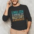 English Is Important But History Is Importanter Teacher Unisex Long Sleeve T-Shirt, funny gift English Is Important But History Is Importanter Teacher Unisex Long Sleeve T-Shirt, funny gift
