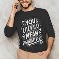 English Teacher Grammar Police Language Nerd You Literally Mean Figuratively V-Neck Modern Short Sleeve Small Unisex Long Sleeve T-Shirt, funny gift
