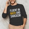 Fluent In Math And Sarcasm Teacher Appreciation Day Gift Unisex Long Sleeve T-Shirt, funny gift Fluent In Math And Sarcasm Teacher Appreciation Day Gift Unisex Long Sleeve T-Shirt, funny gift