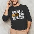 Fluent In Math And Sarcasm Teacher Unisex Long Sleeve T-Shirt, funny gift Fluent In Math And Sarcasm Teacher Unisex Long Sleeve T-Shirt, funny gift