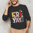 Fri-Yay Happy Friday Lovers Teacher Weekend Women Unisex Long Sleeve T-Shirt, funny gift