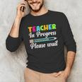 Future Teacher Cool Teacher In Progress Please Wait Unisex Long Sleeve T-Shirt, funny gift Future Teacher Cool Teacher In Progress Please Wait Unisex Long Sleeve T-Shirt, funny gift