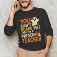 Halloween Preschool Teacher You Can't Scare Me Im A Teacher Unisex Long Sleeve T-Shirt, funny gift