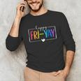 Happy Fri-Yay Fri Yay Teacher Student Friday Weekend Unisex Long Sleeve T-Shirt, funny gift