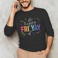 Happy Fri Yay Teacher Friday For Men Women Unisex Long Sleeve T-Shirt, funny gift