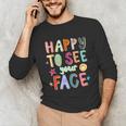 Happy To See Your Face Teacher Retro Back To School Unisex Long Sleeve T-Shirt, funny gift Happy To See Your Face Teacher Retro Back To School Unisex Long Sleeve T-Shirt, funny gift