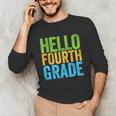 Hello Fourth Grade Shirt 4th Grade Boy Girl Student Teacher Unisex Long Sleeve T-Shirt, funny gift Hello Fourth Grade Shirt 4th Grade Boy Girl Student Teacher Unisex Long Sleeve T-Shirt, funny gift