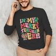 In My Holly Xmas Jolly Teacher Era Teacher Vibes Christmas Unisex Long Sleeve T-Shirt, funny gift In My Holly Xmas Jolly Teacher Era Teacher Vibes Christmas Unisex Long Sleeve T-Shirt, funny gift