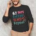 Humor Meme 67 Days Of School Coffee Lover Educator Teacher Unisex Long Sleeve T-Shirt, funny gift Humor Meme 67 Days Of School Coffee Lover Educator Teacher Unisex Long Sleeve T-Shirt, funny gift