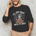 I’Ll Just Wait Until It’s Quiet Skeleton Teacher Unisex Long Sleeve T-Shirt, funny gift I’Ll Just Wait Until It’s Quiet Skeleton Teacher Unisex Long Sleeve T-Shirt, funny gift