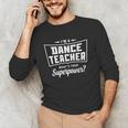 I'm A Dance Teacher What's Your Superpower Unisex Long Sleeve T-Shirt, funny gift I'm A Dance Teacher What's Your Superpower Unisex Long Sleeve T-Shirt, funny gift