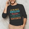 I'm An English Teacher Of Course You Have To Write Unisex Long Sleeve T-Shirt, funny gift I'm An English Teacher Of Course You Have To Write Unisex Long Sleeve T-Shirt, funny gift