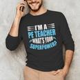 I'm A PE Teacher What's Your Superpower Physical Education Unisex Long Sleeve T-Shirt, funny gift I'm A PE Teacher What's Your Superpower Physical Education Unisex Long Sleeve T-Shirt, funny gift