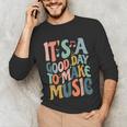 It's A Good Day To Make Music Musician Band Music Teacher Unisex Long Sleeve T-Shirt, funny gift