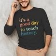 It's A Good Day To Teach History Teacher Men Women Unisex Long Sleeve T-Shirt, funny gift