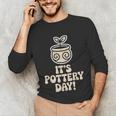 Its Pottery Day Clay Craft Ceramic Hobby Artisan Art Teacher Unisex Long Sleeve T-Shirt, funny gift Its Pottery Day Clay Craft Ceramic Hobby Artisan Art Teacher Unisex Long Sleeve T-Shirt, funny gift
