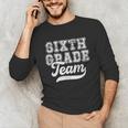 Kids Teacher Sixth Grade Retro Back To School Team 6th Grade Unisex Long Sleeve T-Shirt, funny gift Kids Teacher Sixth Grade Retro Back To School Team 6th Grade Unisex Long Sleeve T-Shirt, funny gift