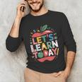 Let's Learn Today Teacher Motivational Back To School Unisex Long Sleeve T-Shirt, funny gift