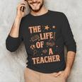 The Life Of A Teacher Back To School Women Men Unisex Long Sleeve T-Shirt, funny gift