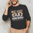 Most Likely To Read Books All Summer Teacher Student Unisex Long Sleeve T-Shirt, funny gift Most Likely To Read Books All Summer Teacher Student Unisex Long Sleeve T-Shirt, funny gift